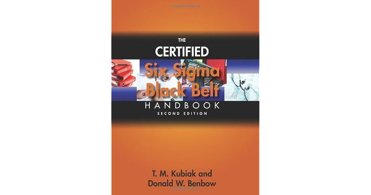 The Certified Six SIGMA Black Belt Handbook by T.M. Kubiak