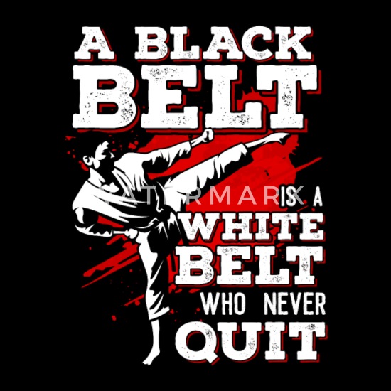 A Black Belt is A White Belt That Never Quit Women's T-Shirt | Spreadshirt