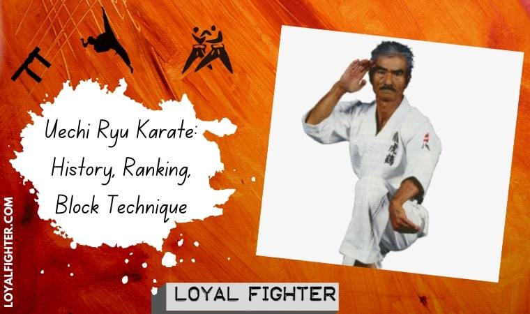 Uechi Ryu Karate: History, Ranking And Block Technique - Loyal Fighter